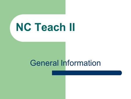 NC Teach II General Information. School System Partners Students sign “Intent to Teach” for 3 years Duplin Jones Pender Columbus Clinton City Onslow Brunswick*