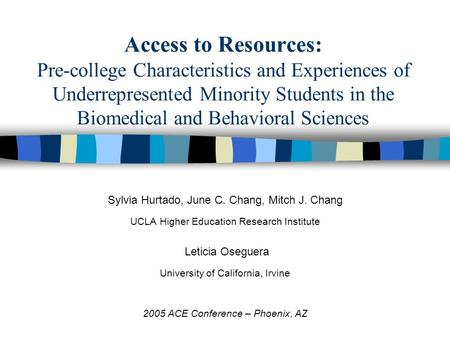Access to Resources: Pre-college Characteristics and Experiences of Underrepresented Minority Students in the Biomedical and Behavioral Sciences Sylvia.