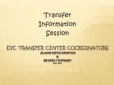 Transfer Information Session  What is Transfer?  What is a TAA/TAG?  Benefits of TAA/TAG  Participating TAA Institutions & Eligibility  Participating.