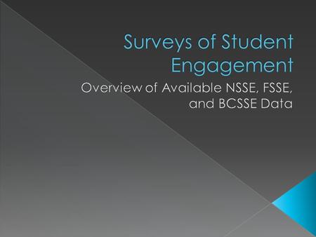 You will be familiar with the five NSSE benchmarks and the survey items that make up each benchmark. You will be familiar with the comparison groups.