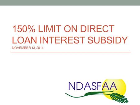 150% LIMIT ON DIRECT LOAN INTEREST SUBSIDY NOVEMBER 13, 2014.