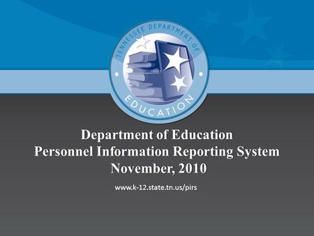 Department of Education Personnel Information Reporting System November, 2010 www.k-12.state.tn.us/pirs.