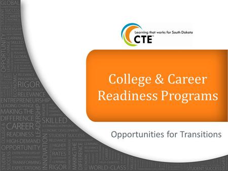 Opportunities for Transitions College & Career Readiness Programs.
