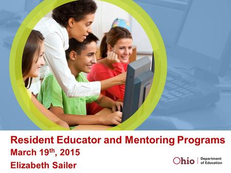 Resident Educator and Mentoring Programs March 19 th, 2015 Elizabeth Sailer.