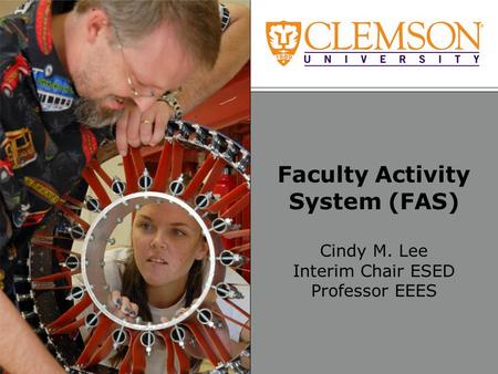 Faculty Activity System (FAS) Cindy M. Lee Interim Chair ESED Professor EEES.