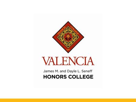 Honors at Valencia Two Options Honors Track Honors Classes.