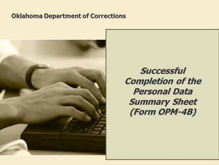 Oklahoma Department of Corrections Successful Completion of the Personal Data Summary Sheet (Form OPM-4B)
