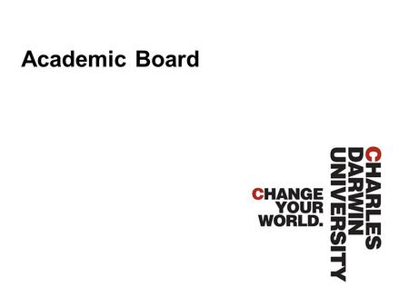 Academic Board. CHARLES DARWIN UNIVERSITY Governance system by which organisations are directed and controlled –relationships between management, board,