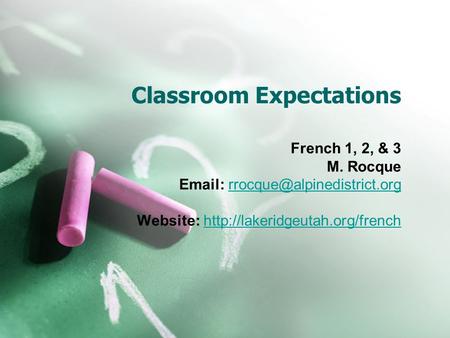 Classroom Expectations French 1, 2, & 3 M. Rocque   Website: