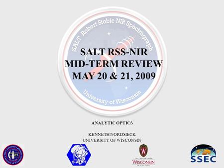 SALT RSS-NIR MID-TERM REVIEW MAY 20 & 21, 2009 ANALYTIC OPTICS KENNETH NORDSIECK UNIVERSITY OF WISCONSIN.