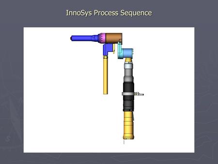 InnoSys Process Sequence. End Effector Components End Effector Prox Switch Load Cell Wire Conduit Crows Foot Nut Runner.