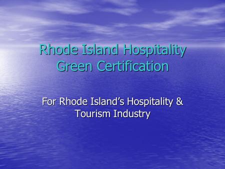Rhode Island Hospitality Green Certification For Rhode Island’s Hospitality & Tourism Industry.