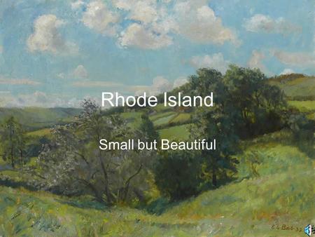 Rhode Island Small but Beautiful Our Wonderful Founder Roger Williams founded the colony of Rhode Island It was founded in 1636 It was first discovered.