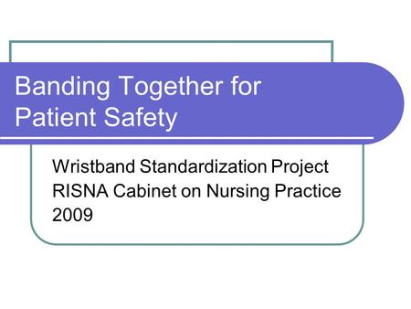 Banding Together for Patient Safety