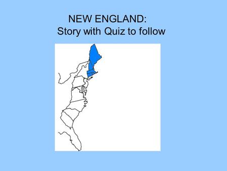 NEW ENGLAND: Story with Quiz to follow.