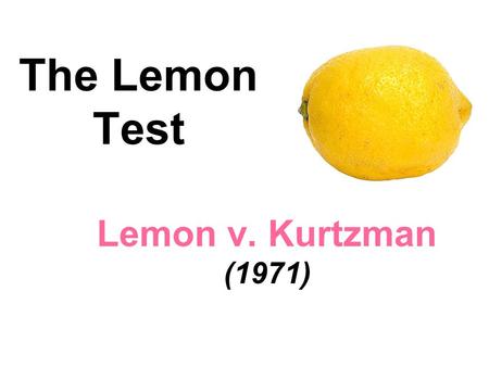 The Lemon Test Lemon v. Kurtzman (1971). Facts of the Case This case was heard concurrently with two others, Early v. DiCenso (1971) and Robinson v. DiCenso.