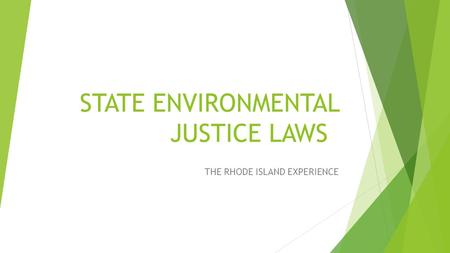 STATE ENVIRONMENTAL JUSTICE LAWS THE RHODE ISLAND EXPERIENCE.
