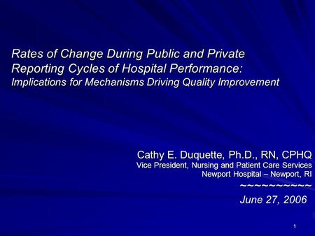 1 Rates of Change During Public and Private Reporting Cycles of Hospital Performance: Implications for Mechanisms Driving Quality Improvement Cathy E.