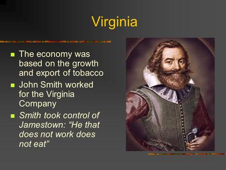 Virginia The economy was based on the growth and export of tobacco