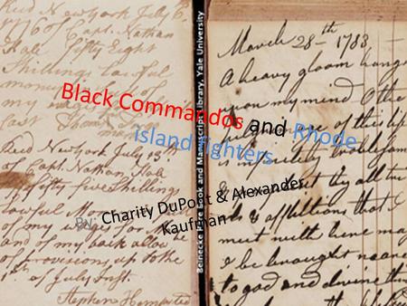 Black Commandos and Rhode island fighters By: Charity DuPont & Alexander Kaufman.