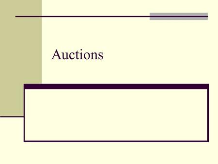 Auctions. Strategic Situation You are bidding for an object in an auction. The object has a value to you of $20. How much should you bid? Depends on auction.