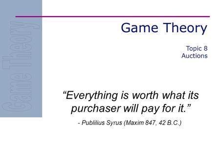“Everything is worth what its purchaser will pay for it.”