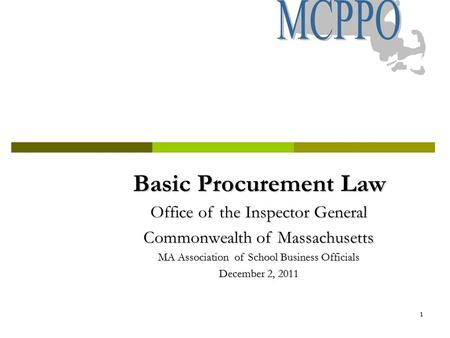 1 Basic Procurement Law Basic Procurement Law Office of the Inspector General Commonwealth of Massachusetts MA Association of School Business Officials.