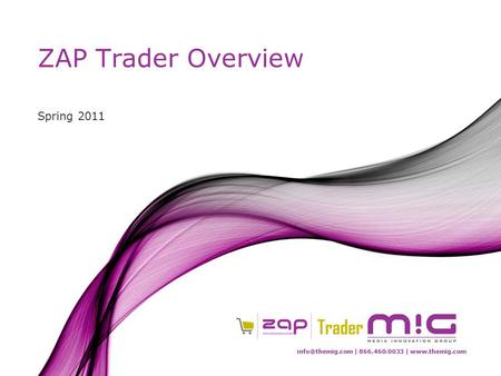 | 866.460.0033 |  ZAP Trader Overview Spring 2011.