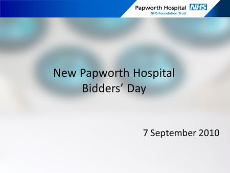 New Papworth Hospital Bidders’ Day 7 September 2010.