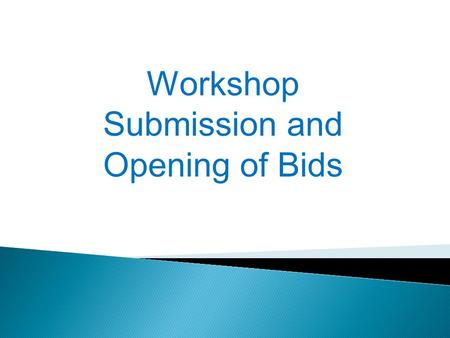 Workshop Submission and Opening of Bids. 1. Four (4) Bidders Bidder 1- Alpha Corporation Bidder 2- Beta Company Bidder 3- Charlie Business Ent. Bidder.