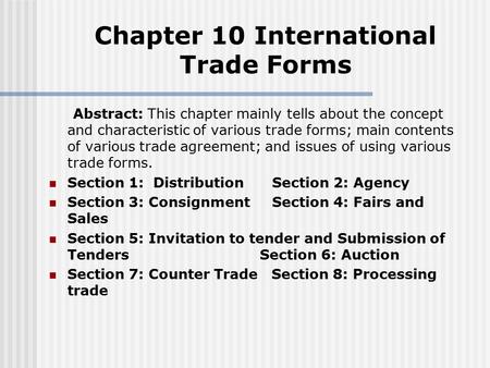 Abstract: This chapter mainly tells about the concept and characteristic of various trade forms; main contents of various trade agreement; and issues of.