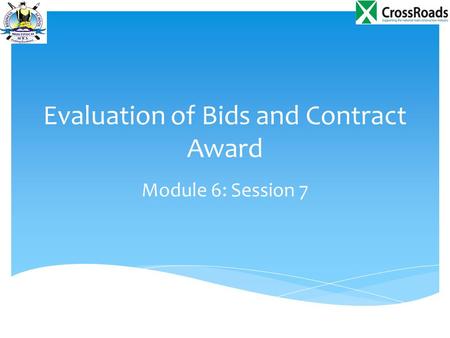 Evaluation of Bids and Contract Award Module 6: Session 7.