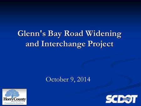 October 9, 2014 Glenn's Bay Road Widening and Interchange Project.