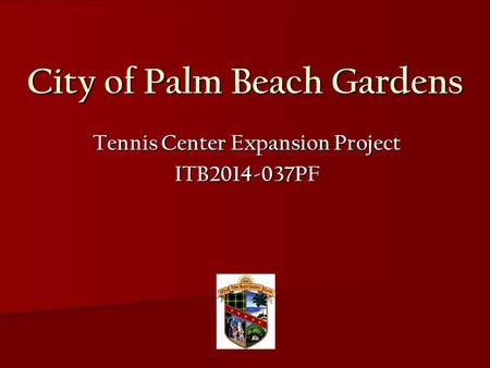 City of Palm Beach Gardens Tennis Center Expansion Project ITB2014-037PF.