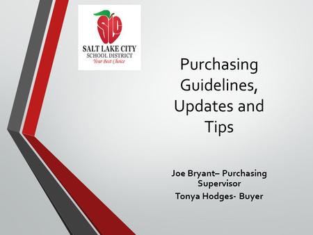 Purchasing Guidelines, Updates and Tips Joe Bryant– Purchasing Supervisor Tonya Hodges- Buyer.
