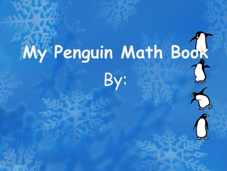 My Penguin Math Book By:. I see How many penguins do you see? Count them & type the number in the box penguins.