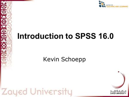 1 Introduction to SPSS 16.0 Kevin Schoepp. 2 Outline Review of Concepts (stats and scales) Data entry (the workspace and labels) –By hand –Import Excel.