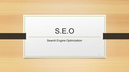 1 S.E.O Search Engine Optimization. 2 History of Google Began January 1996 Stanford University California Larry Page and Sergey Brin “BackRub” used a.