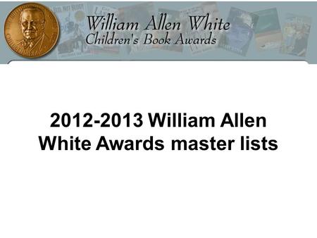 2012-2013 William Allen White Awards master lists.