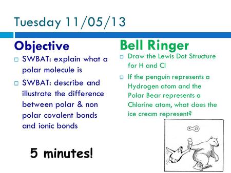Bell Ringer Tuesday 11/05/13 Objective 5 minutes!