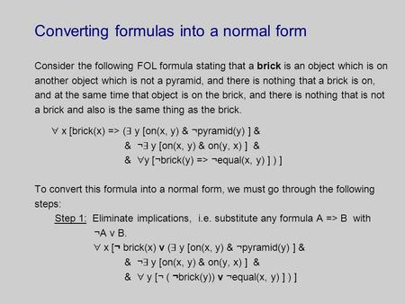 Converting formulas into a normal form Consider the following FOL formula stating that a brick is an object which is on another object which is not a pyramid,