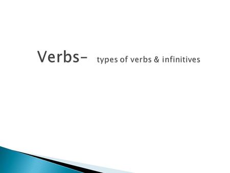 Verbs– types of verbs & infinitives