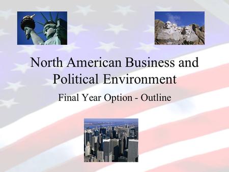 North American Business and Political Environment Final Year Option - Outline.