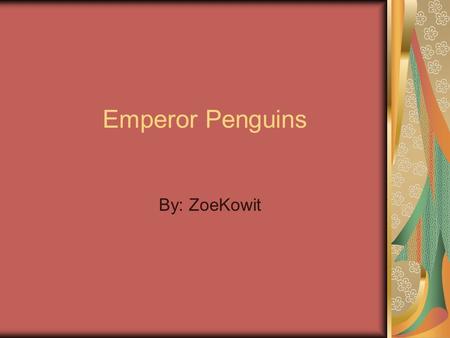 By: ZoeKowit Emperor Penguins. Introduction Penguins are the only birds that can’t fly. The Emperor Penguin is one of the biggest of all penguins. Penguins.