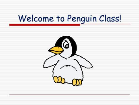 Welcome to Penguin Class!. Staffing  Class Teachers – Mrs Crozier (Monday and Tuesday) and Mrs Malins (Wednesday, Thursday, Friday).  Teaching Assistants.