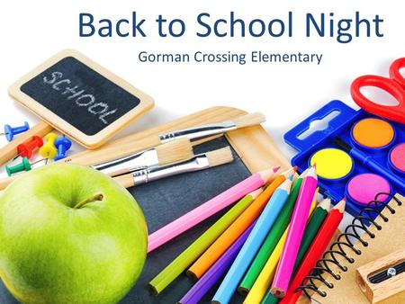 Back to School Night Gorman Crossing Elementary. Everything you need to know about… Safety Cafeteria Updates Wellness Policy Instructional Programming.