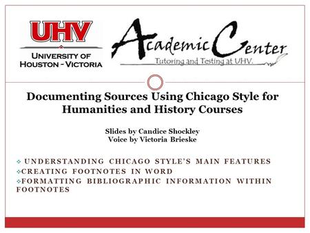 UNDERSTANDING CHICAGO STYLE’S MAIN FEATURES  CREATING FOOTNOTES IN WORD  FORMATTING BIBLIOGRAPHIC INFORMATION WITHIN FOOTNOTES Documenting Sources.
