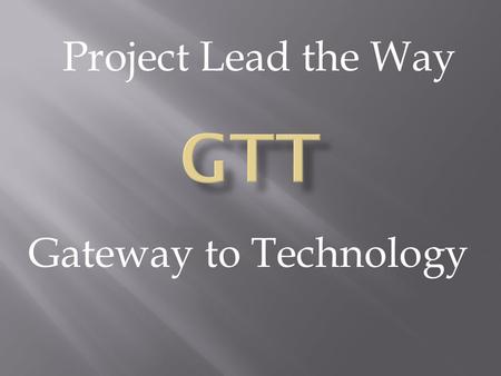 Project Lead the Way GTT Gateway to Technology.