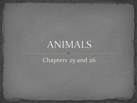 ANIMALS Chapters 25 and 26.