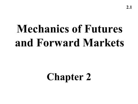 Mechanics of Futures and Forward Markets